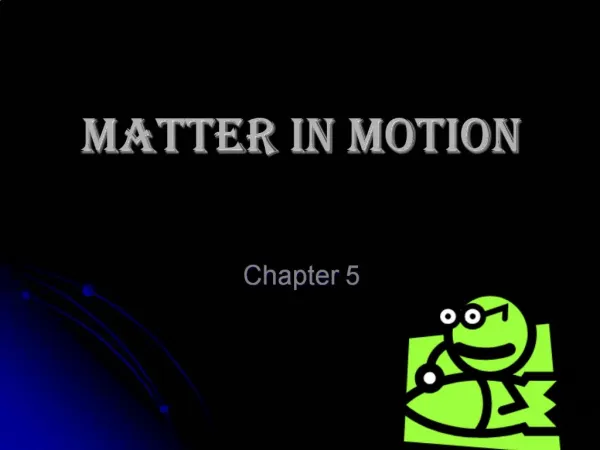 Matter In Motion