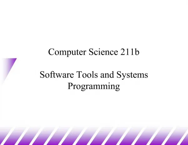 Computer Science 211b Software Tools and Systems Programming