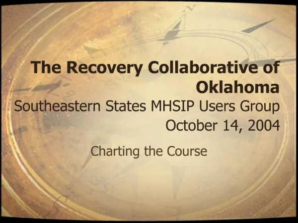 The Recovery Collaborative of Oklahoma Southeastern States MHSIP Users Group October 14, 2004