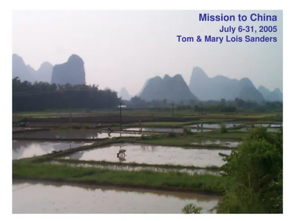 Mission to China July 6-31, 2005 Tom &amp; Mary Lois Sanders