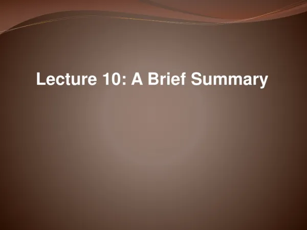 Lecture 10: A Brief Summary