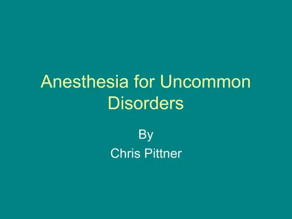 Anesthesia for Uncommon Disorders