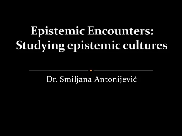 Epistemic Encounters: Studying epistemic cultures