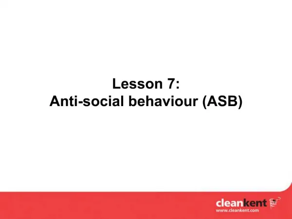 Lesson 7: Anti-social behaviour ASB