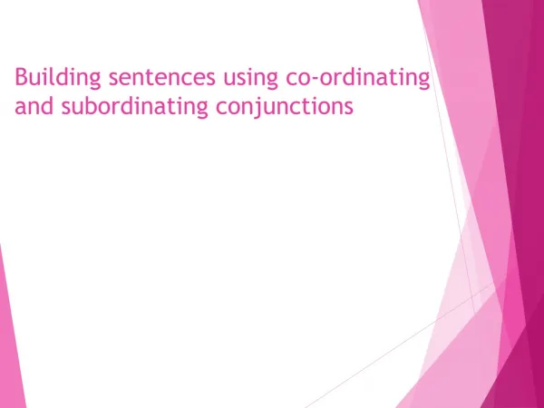 Building sentences using co-ordinating and subordinating conjunctions