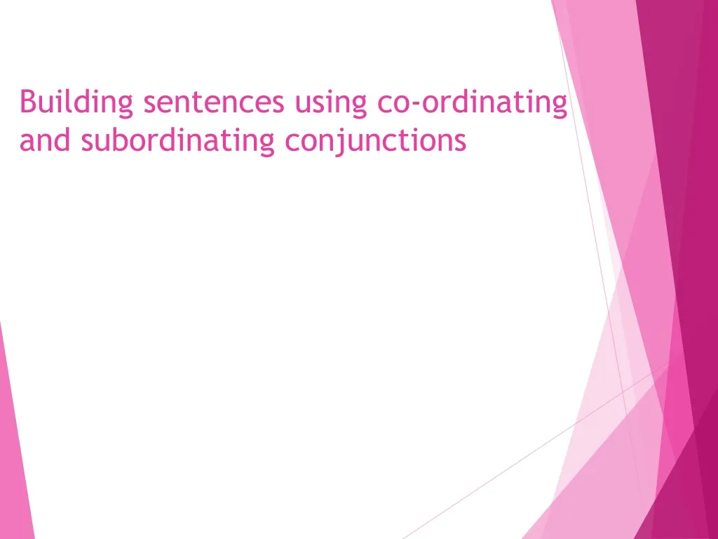 building sentences using co ordinating and subordinating conjunctions