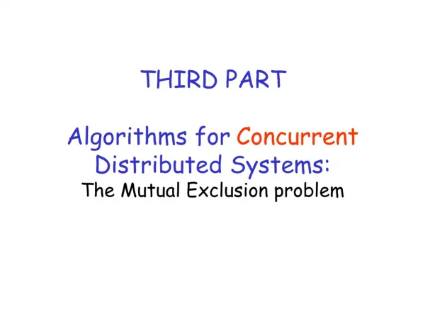 THIRD PART Algorithms for Concurrent Distributed Systems: The Mutual Exclusion problem