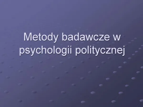 Metody badawcze w psychologii politycznej