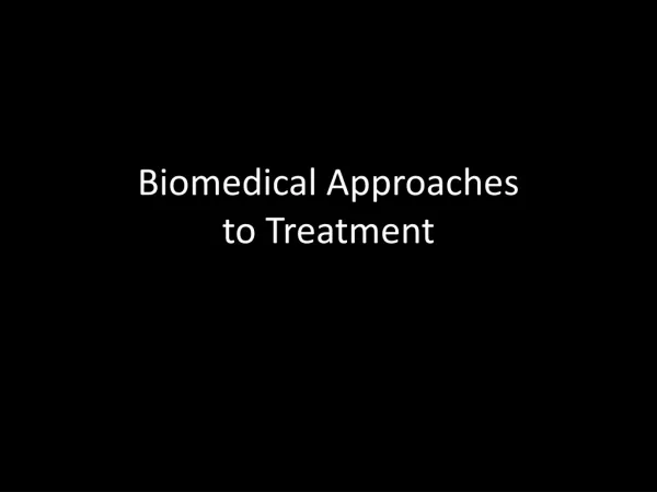 Biomedical Approaches to Treatment