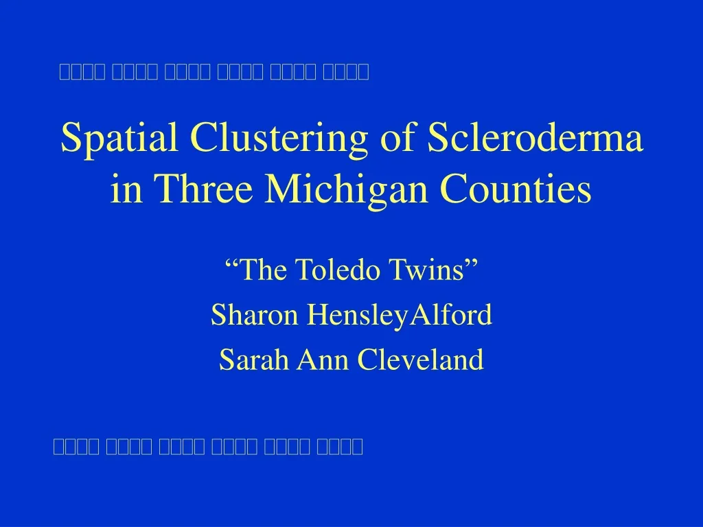 spatial clustering of scleroderma in three michigan counties