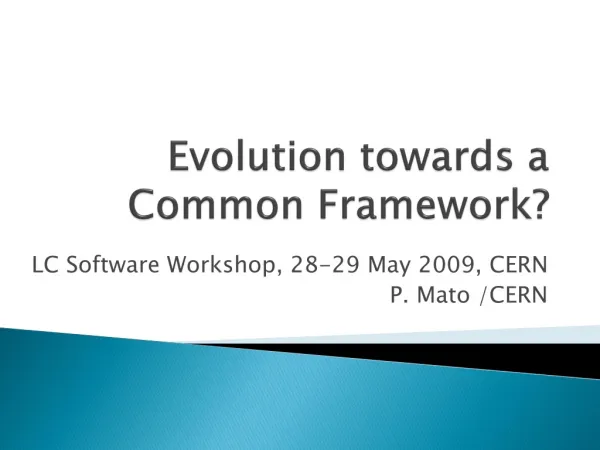 Evolution towards a Common Framework?