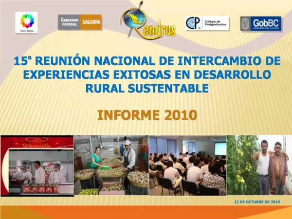 15 REUNI N NACIONAL DE INTERCAMBIO DE EXPERIENCIAS EXITOSAS EN DESARROLLO RURAL SUSTENTABLE INFORME 2010