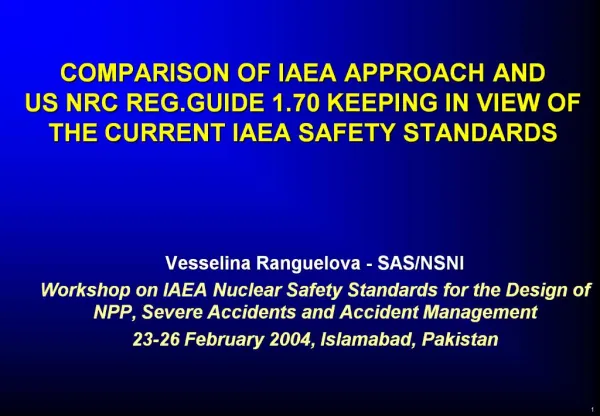 COMPARISON OF IAEA APPROACH AND US NRC REG.GUIDE 1.70 KEEPING IN VIEW OF THE CURRENT IAEA SAFETY STANDARDS