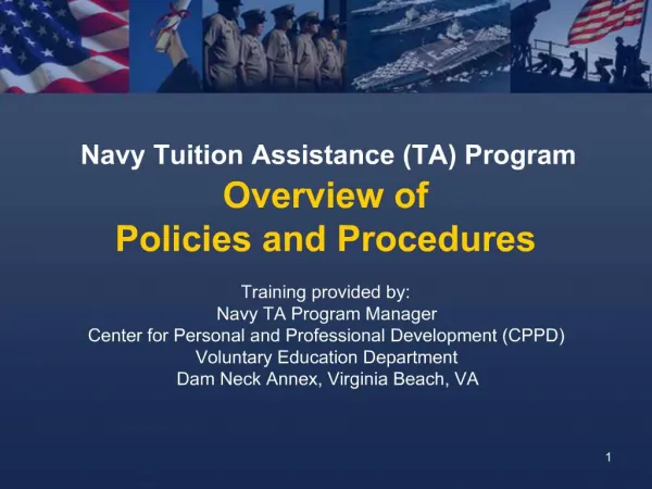Training provided by: Navy TA Program Manager Center for Personal and Professional Development CPPD Voluntary Education
