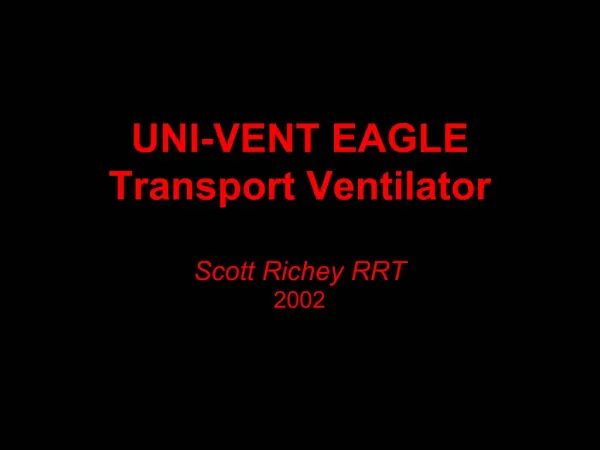 UNI-VENT EAGLE Transport Ventilator Scott Richey RRT 2002