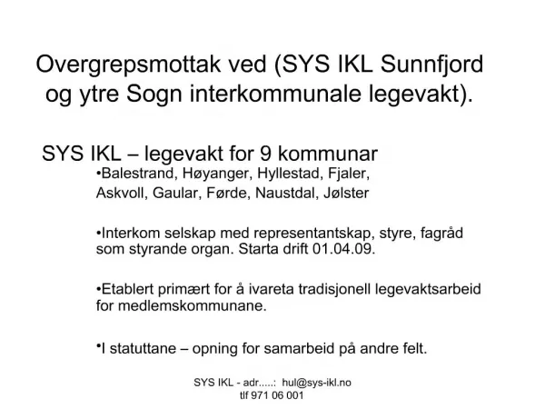 Overgrepsmottak ved SYS IKL Sunnfjord og ytre Sogn interkommunale legevakt.