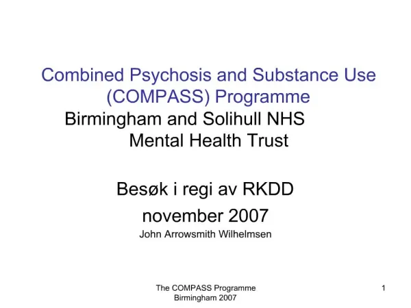 Combined Psychosis and Substance Use COMPASS Programme Birmingham and Solihull NHS Mental Health Trust