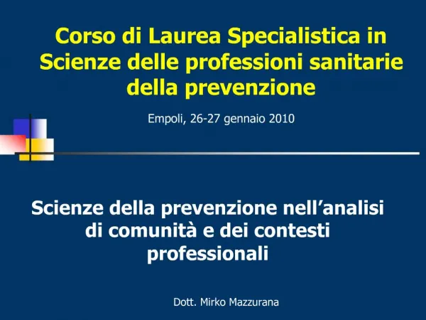Corso di Laurea Specialistica in Scienze delle professioni sanitarie della prevenzione Empoli, 26-27 gennaio 2010