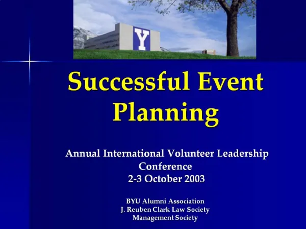 Successful Event Planning Annual International Volunteer Leadership Conference 2-3 October 2003 BYU Alumni Associat