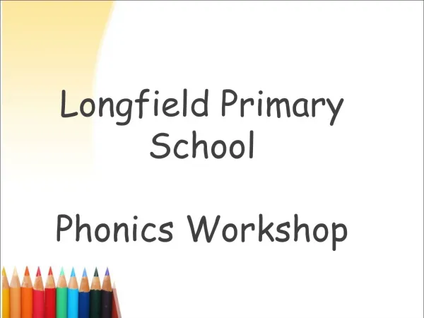 Longfield Primary School Phonics Workshop