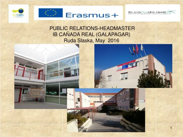 PUBLIC RELATIONS-HEADMASTER IB CAÑADA REAL (GALAPAGAR) Ruda Slaska, May 2016