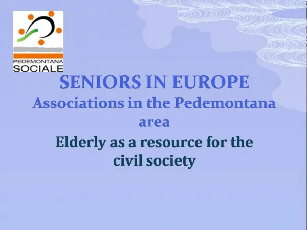 SENIORS IN EUROPE Associations in the Pedemontana area