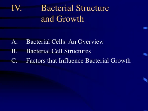 IV.	Bacterial Structure and Growth