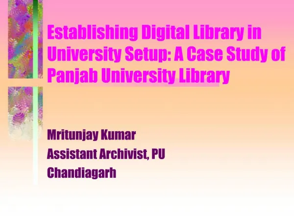 Establishing Digital Library in University Setup: A Case Study of Panjab University Library