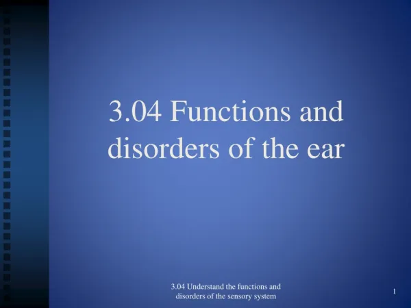 3.04 Functions and disorders of the ear