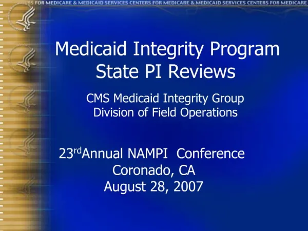 Medicaid Integrity Program State PI Reviews CMS Medicaid Integrity Group Division of Field Operations