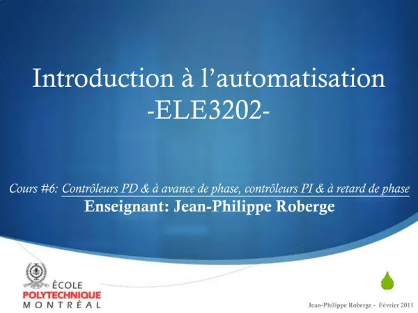 Introduction l automatisation -ELE3202- Cours 6: Contr leurs PD avance de phase, contr leurs PI retard de ph