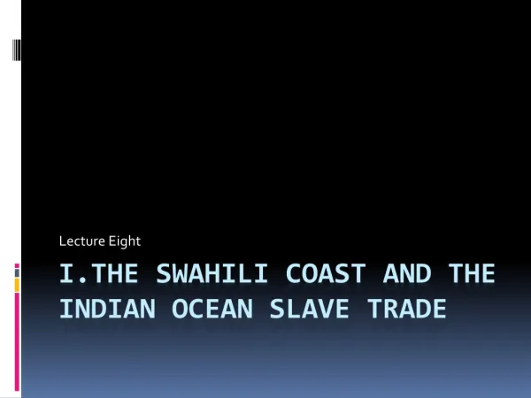 I.The Swahili coast and the Indian ocean slave trade