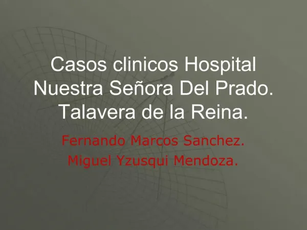Casos clinicos Hospital Nuestra Se ora Del Prado. Talavera de la Reina.