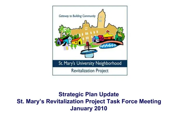 Strategic Plan Update St. Mary s Revitalization Project Task Force Meeting January 2010