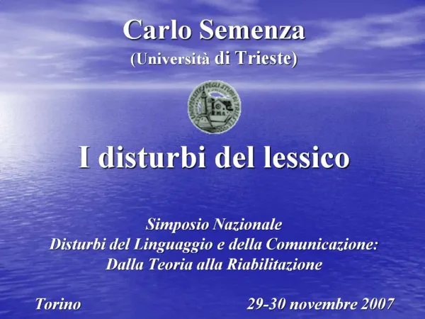 Carlo Semenza Universit di Trieste I disturbi del lessico Simposio Nazionale Disturbi del Linguaggio e della Comu
