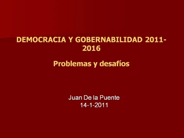 DEMOCRACIA Y GOBERNABILIDAD 2011-2016 Problemas y desaf os