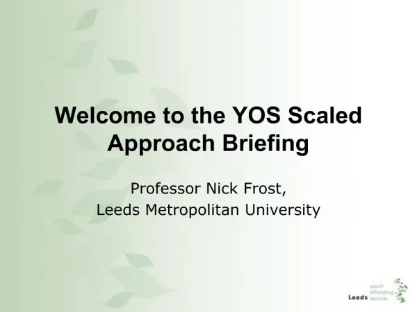 Welcome to the YOS Scaled Approach Briefing