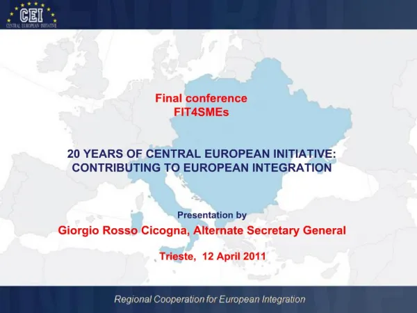 Final conference FIT4SMEs 20 YEARS OF CENTRAL EUROPEAN INITIATIVE: CONTRIBUTING TO EUROPEAN INTEGRATION Presentatio