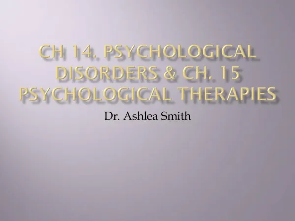 Ch 14. Psychological Disorders Ch. 15 Psychological Therapies