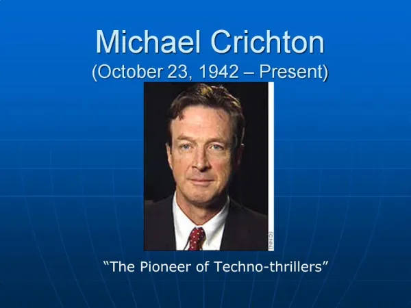 Michael Crichton October 23, 1942 Present