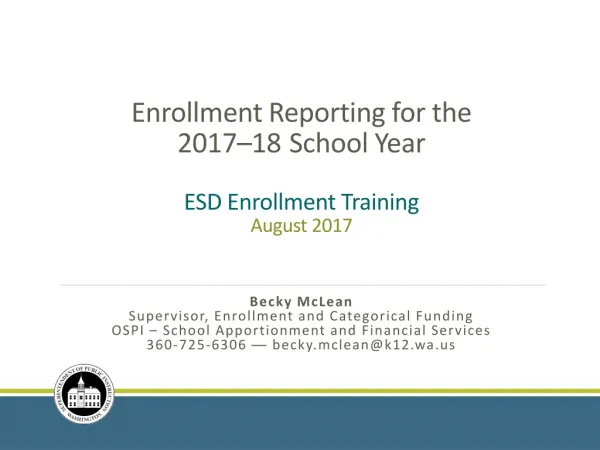 Enrollment Reporting for the 2017 –18 School Year ESD Enrollment Training August 2017