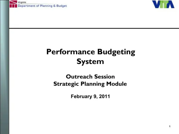 Performance Budgeting System Outreach Session Strategic Planning Module February 9, 2011