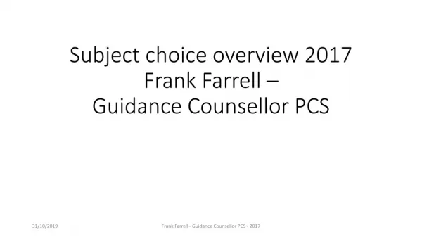 Subject choice overview 2017 Frank Farrell – Guidance Counsellor PCS