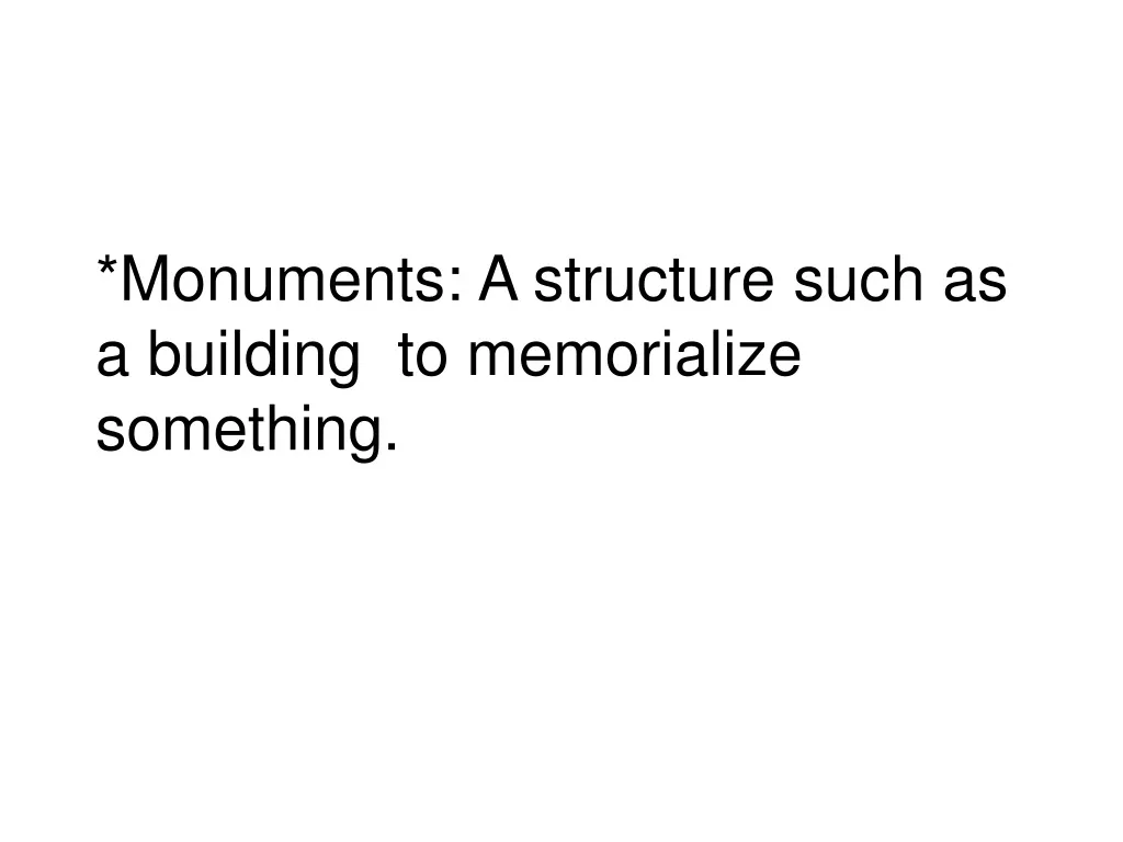 monuments a structure such as a building to memorialize something