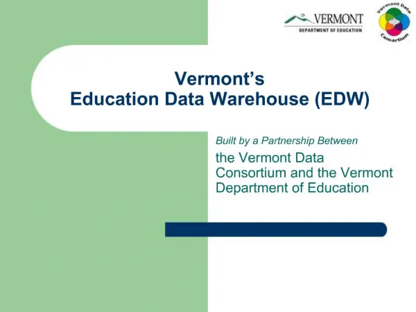 Vermont s Education Data Warehouse EDW