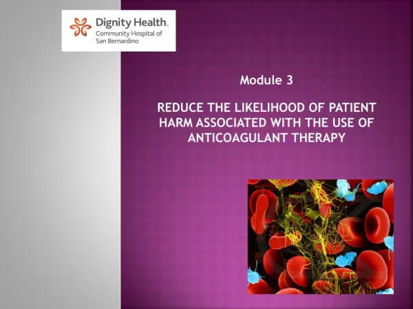 REDUCE THE LIKELIHOOD OF PATIENT HARM ASSOCIATED WITH THE USE OF ANTICOAGULANT THERAPY