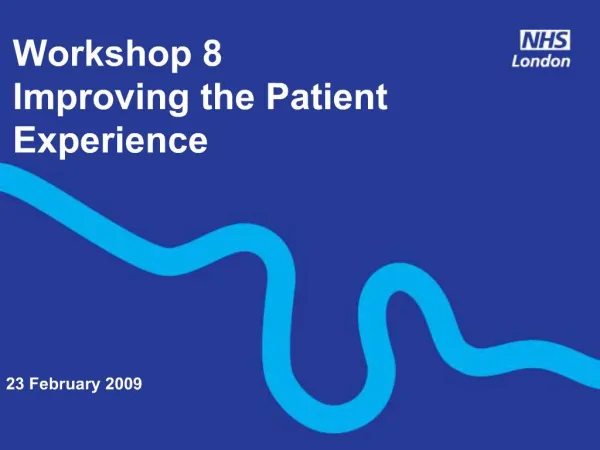 Workshop 8 Improving the Patient Experience