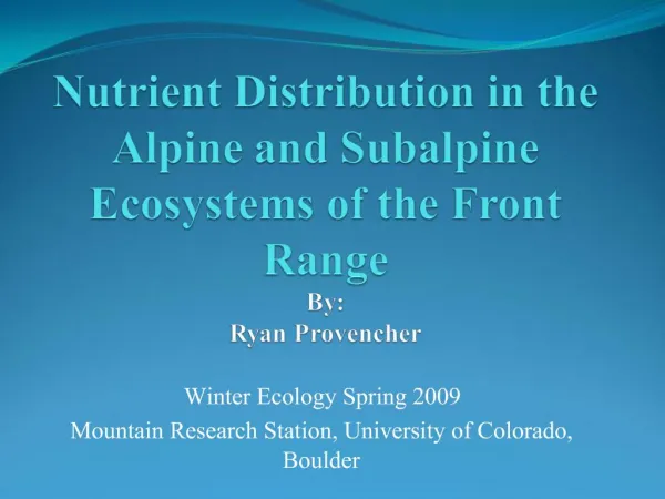 Nutrient Distribution in the Alpine and Subalpine Ecosystems of the Front Range By: Ryan Provencher
