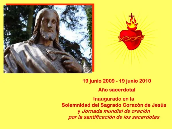 19 junio 2009 - 19 junio 2010 A o sacerdotal Inaugurado en la Solemnidad del Sagrado Coraz n de Jes s y Jornada m