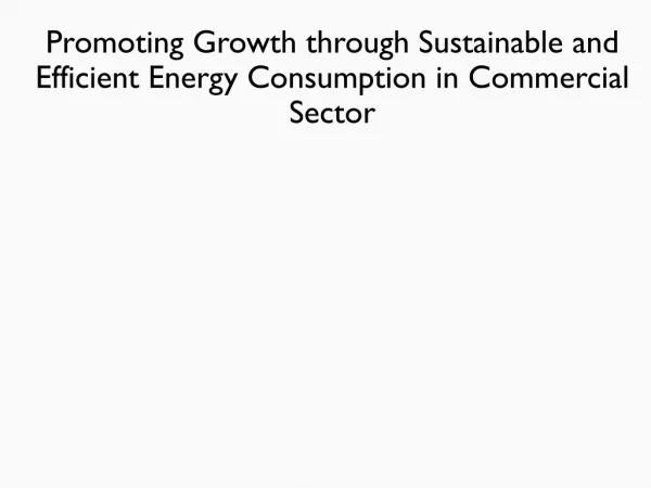 Promoting Growth through Sustainable and Efficient Energy Consumption in Commercial Sector